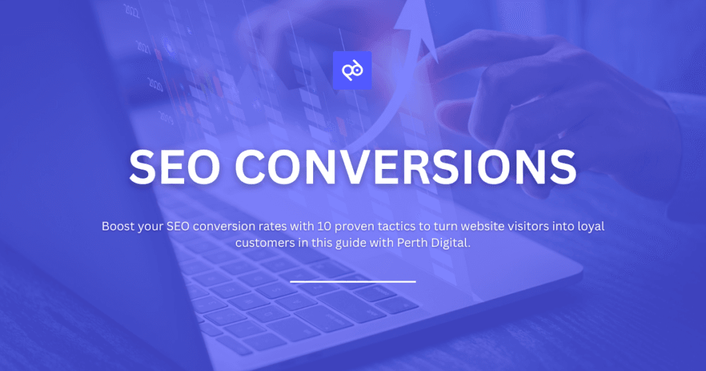 Turning Clicks into Customers: 10 Proven Tactics for SEO Conversion