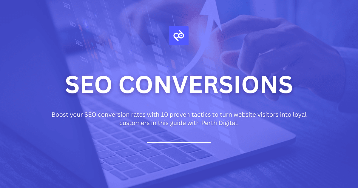 Turning Clicks into Customers: 10 Proven Tactics for SEO Conversion