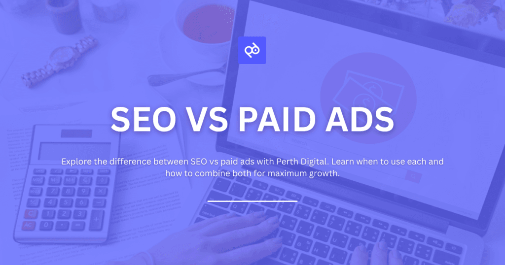 SEO vs Paid Ads: The Ultimate Breakdown for Business Owners