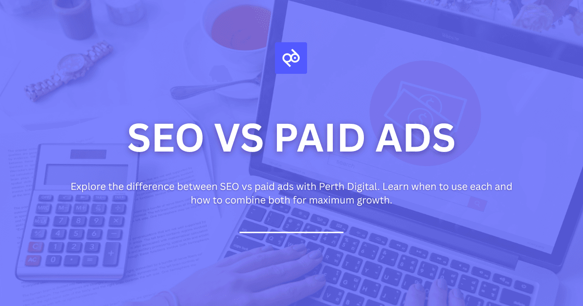 SEO vs Paid Ads: The Ultimate Breakdown for Business Owners